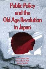 Public Policy and the Old Age Revolution in Japan af Scott Bass