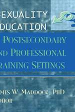 Sexuality Education in Postsecondary and Professional Training Settings af James Wm Maddock