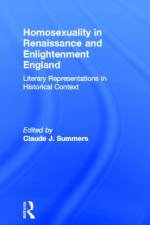 Homosexuality in Renaissance and Enlightenment England af Claude J Summers