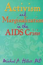 Activism and Marginalization in the AIDS Crisis af Michael A (University of North Florida Hallett