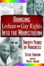 Bringing Lesbian and Gay Rights Into the Mainstream af Vicki Eaklor