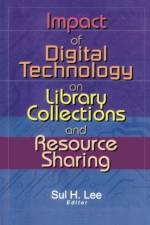 Impact of Digital Technology on Library Collections and Resource Sharing
