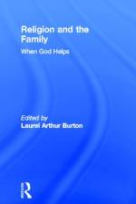Religion and the Family af Laurel A Burton