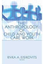 The Anthropology of Child and Youth Care Work af Jerome Beker