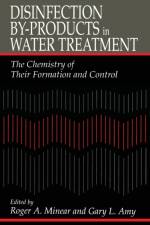 Disinfection By-Products in Water TreatmentThe Chemistry of Their Formation and Control af Roger A. Minear