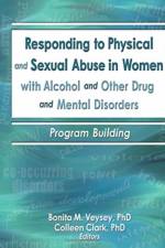 Responding to Physical and Sexual Abuse in Women with Alcohol and Other Drug and Mental Disorders af Bonita (Rutgers University Veysey