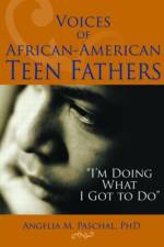 Voices of African-American Teen Fathers af Angelia M Paschal