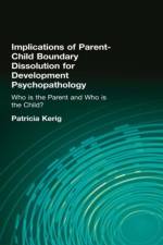Implications of Parent-Child Boundary Dissolution for Developmental Psychopathology