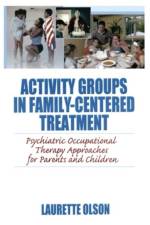 Activity Groups in Family-Centered Treatment af Laurette Olson