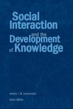 Social Interaction and the Development of Knowledge af Jeremy I. M. Carpendale