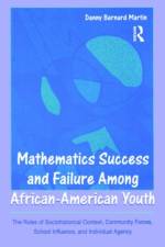 Mathematics Success and Failure Among African-American Youth af Danny Bernard Martin