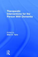 Therapeutic Interventions for the Person With Dementia af Ellen D Taira