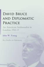 David Bruce and Diplomatic Practice af Dr. John W. Young