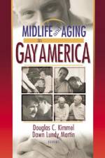 Midlife and Aging in Gay America af Douglas Kimmel