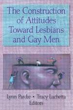 The Construction of Attitudes Toward Lesbians and Gay Men af Tracy Luchetta