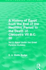 A History of Egypt from the End of the Neolithic Period to the Death of Cleopatra VII B.C. 30 (Routledge Revivals) af E. A. Budge