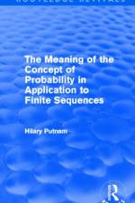 The Meaning of the Concept of Probability in Application to Finite Sequences (Routledge Revivals) af Hilary (Harvard University Putnam
