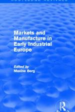 Markets and Manufacture in Early Industrial Europe (Routledge Revivals)