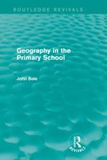 Geography in the Primary School (Routledge Revivals) af John (University of Keele Bale