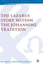 The Lazarus Story within the Johannine Tradition af Wendy E. S. (Independent Scholar) North