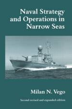Naval Strategy and Operations in Narrow Seas af Milan N. Vego
