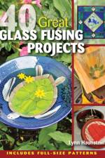 40 Great Glass Fusing Projects af Lynn Haunstein