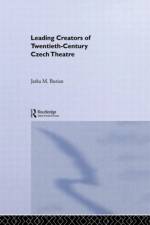 Leading Creators of Twentieth-Century Czech Theatre af Jarka M. Burian