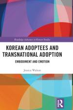 Korean Adoptees and Transnational Adoption af Jessica Walton