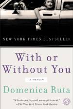 With or Without You af Domenica Ruta