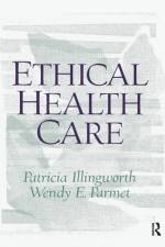 Ethical Health Care af Patricia Illingworth