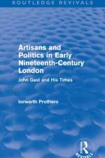 Artisans and Politics in Early Nineteenth-Century London (Routledge Revivals) af Iorwerth Prothero