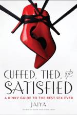 Cuffed, Tied, and Satisfied af JAIYA