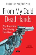 From My Cold Dead Hands af Michael R. Weisser