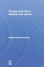 Travels and Life in Ashanti and Jaman af Richard Austin Freeman