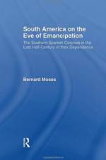 South America on the Eve of Emancipation af Bernard Moses