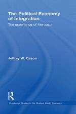 The Political Economy of Integration af Jeffrey W. (Middlebury College Cason