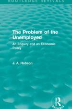 The Problem of the Unemployed (Routledge Revivals) af J. Hobson