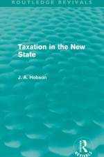 Taxation in the New State (Routledge Revivals) af J Hobson