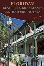 Florida's Best Bed & Breakfasts and Historic Hotels af Bruce A. Hunt