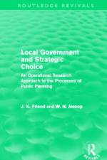 Local Government and Strategic Choice (Routledge Revivals) af John Friend