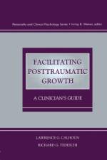 Facilitating Posttraumatic Growth af Lawrence G. (University of North Carolina at Charlotte Calhoun