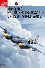 Mosquito Reconnaissance Units of World War 2 af Martin Bowman
