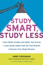 Study Smart, Study Less af Anne Crossman