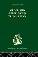 Order and Rebellion in Tribal Africa af Max Gluckman