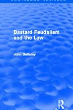 Bastard Feudalism and the Law (Routledge Revivals) af John (Carleton University Bellamy