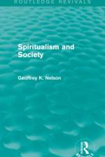 Spiritualism and Society (Routledge Revivals) af G. K. Nelson