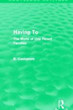 Having To (Routledge Revivals) af E. (Ashton University Cashmore