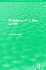 Problems of a New World (Routledge Revivals) af J.A. Hobson