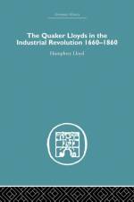 Quaker Lloyds in the Industrial Revolution af Humphrey Lloyd