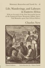 Life, Wanderings and Labours in Eastern Africa af Charles New